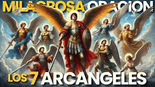 Los 7 Arcángeles La Oración Milagrosa Más Poderosa para Cumplir Cualquier Deseo [upl. by Richlad]