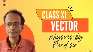 Class 11th  Chapter Vector Physics by Nand Sir [upl. by Arolf784]