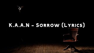 KAAN  Sorrow Lyrics [upl. by Nahtam]