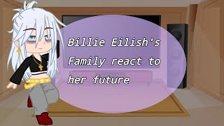 Billie Eilishs Family react to her future🪼 Part 22 [upl. by Shriner42]