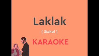 Laklak By Siakol with Lyrics with Chords karaoke version [upl. by Arramahs]