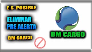 como eliminar una prealerta en bm cargo como ELIMINAR un pre alerta de BMCARGO [upl. by Cynthea]