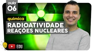 RADIOATIVIDADE  Reações Nucleares  Química  aula 6  Extensivo Enem 2019  NãoPercaaCabeça [upl. by Crocker]