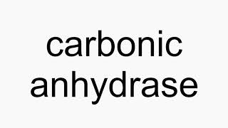 How to pronounce carbonic anhydrase [upl. by Ahsieit]