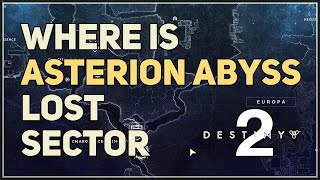 Where is Asterion Abyss Lost Sector Destiny 2 [upl. by Aveer]