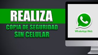 Cómo Hacer Copia De Seguridad En Whatsapp Web Sin Celular [upl. by Cairns]