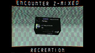 Encounter ZMixed Recreation FLP [upl. by Nanis]