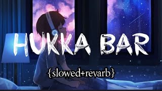 Hukka bar  slowed and reverb  lofi song  Vivek music [upl. by Martell713]