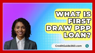 What Is First Draw PPP Loan  CreditGuide360com [upl. by Niwred]