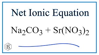 How to Write the Net Ionic Equation for Na2CO3  SrNO32  NaNO3  SrCO3 [upl. by Nera17]