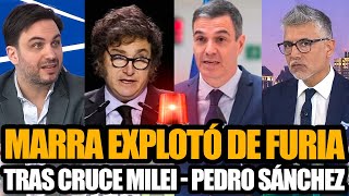 MARRA EXPLOTÓ DE FURIA TRAS EL CRUCE ENTRE MILEI Y PEDRO SÁNCHEZ EN ESPAÑA [upl. by Feliza]