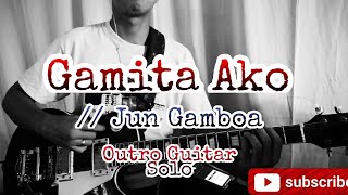 Gamita Ako  Jun Gamboa  Outro Electric Guitar Solo Cover  JL Guitar TV [upl. by Allenotna330]