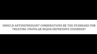 STAHLS  CH 7  PT 27  COMBINATIONS STANDARD TREATMENT FOR MDD  psychiatrypsychopharmacology [upl. by Annayd]