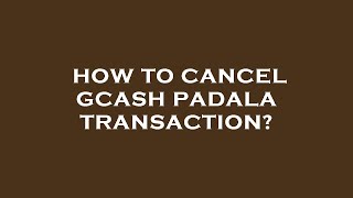 How to cancel gcash padala transaction [upl. by Angelita]