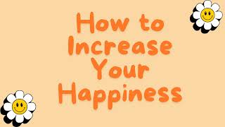 How to increase your happiness happiness [upl. by Kalie573]