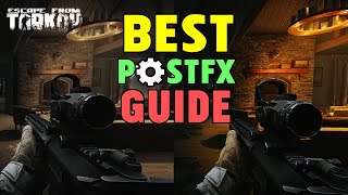 Best PostFX Graphics Settings Full Guide in Escape From Tarkov With Before amp After [upl. by Enidualc439]