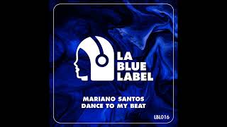 LBL016  Mariano Santos  Dance To My Beat [upl. by Leventis]