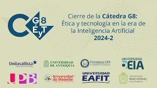 Cierre de la Cátedra G8 Ética y Tecnología en la era de la Inteligencia Artificial 20242 [upl. by Hgielrebmik]