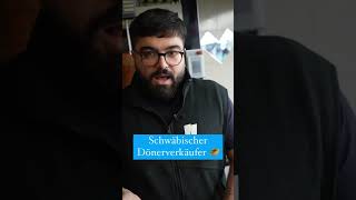 Schwäbischer Dönerverkäufer 😂 schwabe döner spätzle dialekt schwäbisch serdarkaribik [upl. by Archibald]