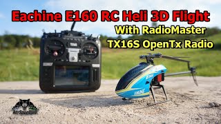 Eachine E160 RC Helicopter 3D Flight with OpenTx RadioMaster TX16S [upl. by Eeldivad903]