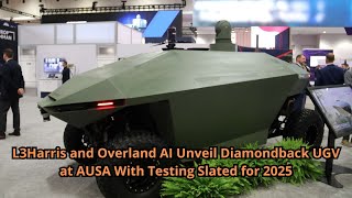 L3Harris and Overland AI Unveil Diamondback UGV at AUSA With Testing Slated for 2025 [upl. by Naujed180]