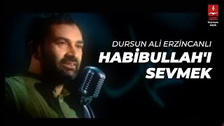 DURSUN ALİ ERZİNCANLI quotHABİBULLAHI SEVMEKquot [upl. by Okim]