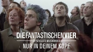 Die Fantastischen Vier  Nur in Deinem Kopf Offizielles Musikvideo [upl. by Eiramenna]