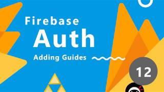 Firebase Auth Tutorial 12  Adding Guides [upl. by Krongold]