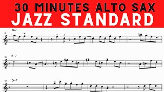 30 MINUTES OF JAZZ STANDARD ALTO SAXOPHONE TRANSCRIPTION [upl. by Lalage]