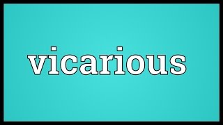 Vicarious Meaning [upl. by Shabbir]