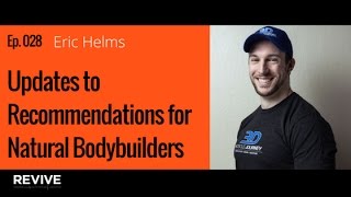 028 Eric Helms  Updates to Training amp Nutrition Recommendations for Natural Bodybuilders [upl. by Nire]