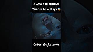 Vampire ko kaat li 😱  Heartbeat Korean Drama Explained  shorts hindi explaintion [upl. by Aisela47]