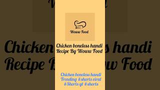 Chicken boneless handi Recipe By Woww Food trending shorts yt shorts [upl. by Yemiaj948]