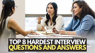 Top 8 Hardest Interview Questions And Answers [upl. by Enetsirhc]