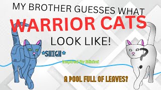 My Brother Guesses What Warrior Cats Look Like [upl. by Adnilym]