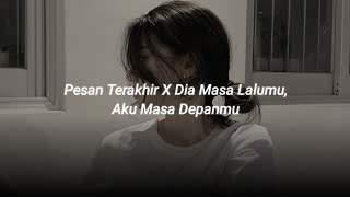 pesan terakhir X dia masa lalumu aku masa depanmu sped up  reverb tiktok version [upl. by Yerffoj]