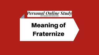 Meaning of to Fraternize [upl. by Narda]