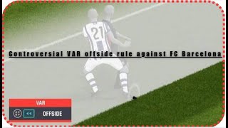 Controversial Offside against FC Barcelona Were FC Barca robbed [upl. by Haidej]