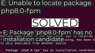 SOLVED  E Unable to locate package php80fpm amp E Package ‘php80fpm’ has no installation candid [upl. by Leizar136]