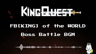 FBKING of the WORLD  Remix by Pooh5821 KINGQUEST Boss Battle BGM [upl. by Oakleil]