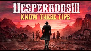 DESPERADOS III  Know THESE Important Tips Before Playing [upl. by Mungovan]