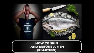 How to Skin and Debone the Fish REACTION  PA Productions [upl. by Ynned555]