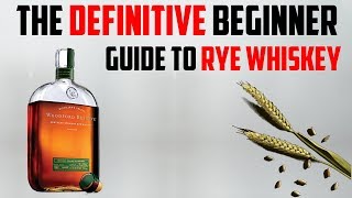 The Definitive Beginner Guide To Rye Whiskey [upl. by Dnalyr]