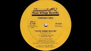 Turntable Orchestra Youre Gonna Miss Me 12 Extended Version [upl. by Nolana852]