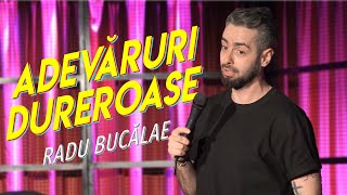 Radu Bucălae  Adevăruri dureroase  Stand Up Comedy [upl. by Arihppas690]