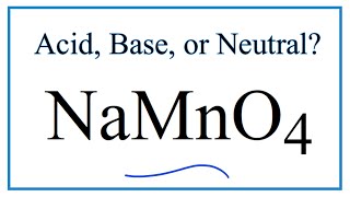 Is NaMnO4 acidic basic or neutral dissolved in water [upl. by Muscolo241]