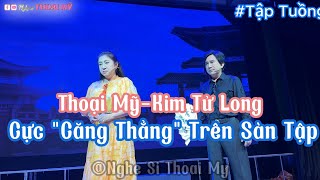 Thoại MỹKim Tử Long Cực quotCăng Thẳngquot Trên Sàn Tập Tuồng [upl. by Kylstra]