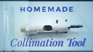 how to make collimation tool part 1 [upl. by Airehs902]