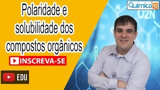 Saiba tudo sobre a polaridade e solubilidade dos compostos orgânicos com prof Guilherme Vargas [upl. by Burford511]