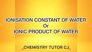 Ionisation constant of water ionic product of Water ionic equilibrium [upl. by Ivad]